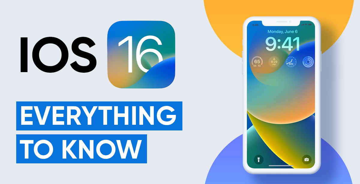 iOS 16 – Everything Mobile Application Development Pros Should Know