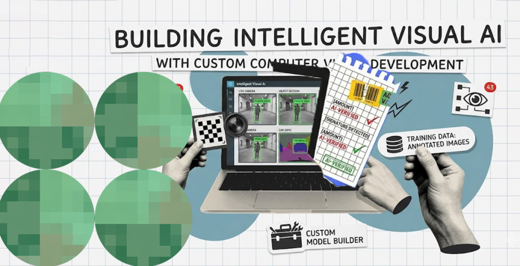 Building Intelligent Visual AI with Custom Computer Vision Development