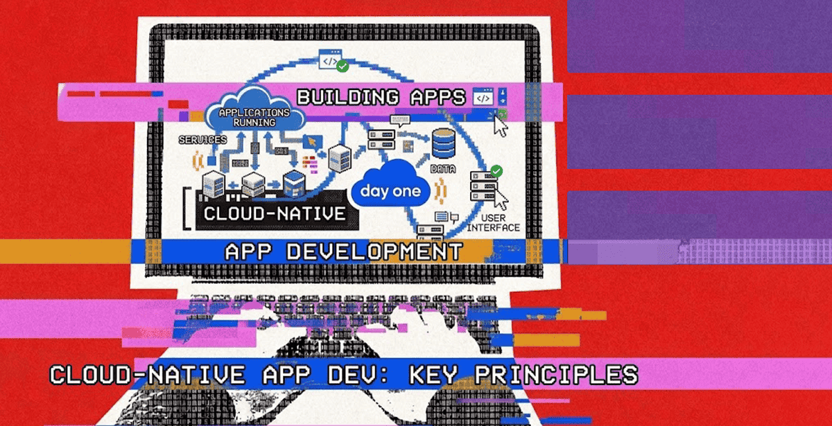 Cloud App Development – How to Build Applications That Are Cloud-Native From Day One